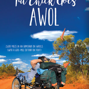 Fat Chick Goes AWOL: 2,600 Miles in an Armchair on Wheels (With a 600-mile Detour on Foot)